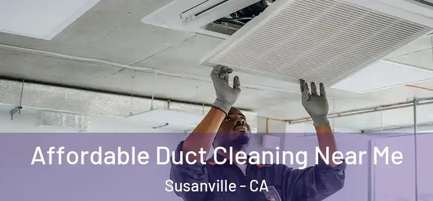  Affordable Duct Cleaning Near Me Susanville - CA