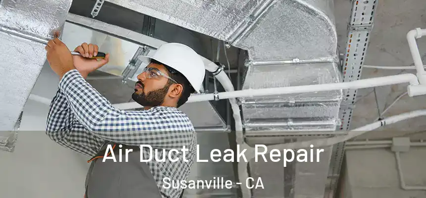  Air Duct Leak Repair Susanville - CA