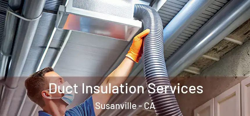  Duct Insulation Services Susanville - CA