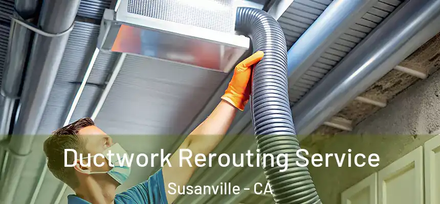  Ductwork Rerouting Service Susanville - CA