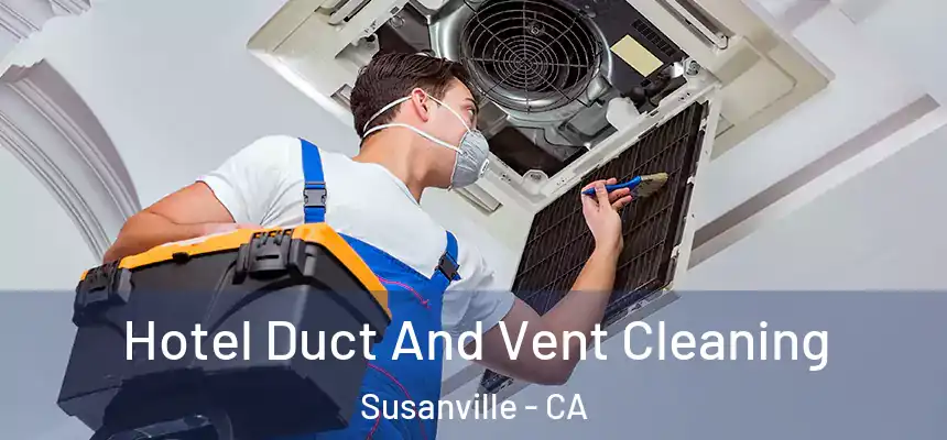  Hotel Duct And Vent Cleaning Susanville - CA