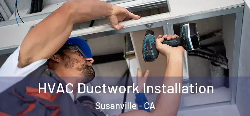  HVAC Ductwork Installation Susanville - CA