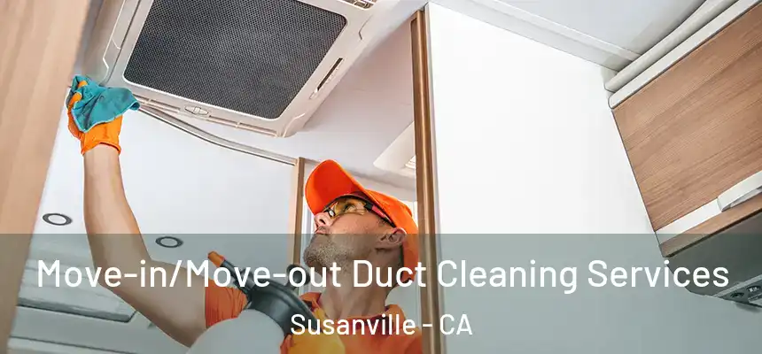  Move-in/Move-out Duct Cleaning Services Susanville - CA