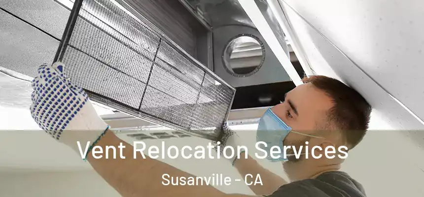  Vent Relocation Services Susanville - CA