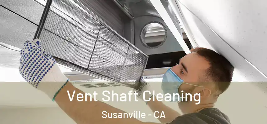  Vent Shaft Cleaning Susanville - CA