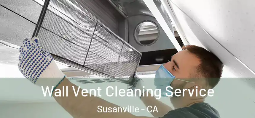  Wall Vent Cleaning Service Susanville - CA